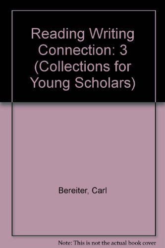 Reading Writing Connection: 3 (Collections for Young Scholars) (9780812632491) by Bereiter, Carl; Anderson, Valerie; Brown, Ann; Scardamalia, Marlene; Campione, Joe, Ph.D.; Carruthers, Iva