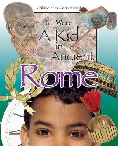 Stock image for If I Were a Kid in Ancient Rome: Children of the Ancient World for sale by Gulf Coast Books