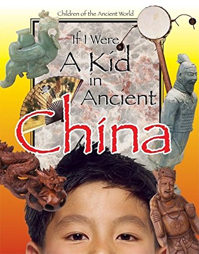Beispielbild fr If I Were a Kid in Ancient China: Children of the Ancient World zum Verkauf von SecondSale