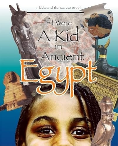 Beispielbild fr If I Were a Kid in Ancient Egypt: Children of the Ancient World zum Verkauf von SecondSale