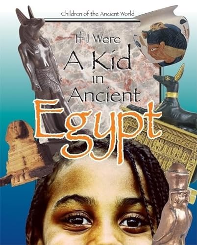 Stock image for If I Were a Kid in Ancient Egypt: Children of the Ancient World for sale by SecondSale