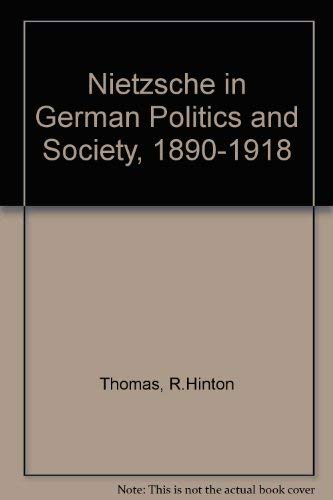 Beispielbild fr Nietzsche in German Politics and Society, 1890-1918 zum Verkauf von Better World Books