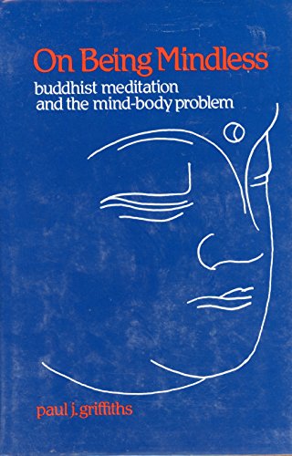 Beispielbild fr On Being Mindless: Buddhist Meditation and the Mind-body Problem zum Verkauf von WorldofBooks