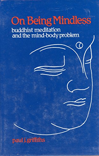 Imagen de archivo de On Being Mindless: Buddhist Meditation and the Mind-body Problem a la venta por WorldofBooks