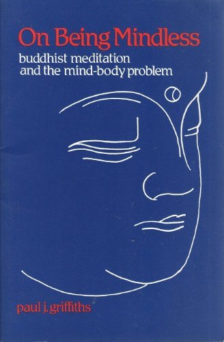 Stock image for On Being Mindless: Buddhist Meditation and the Mind-Body Problem for sale by Ergodebooks