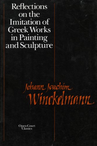 Beispielbild fr Reflections on the Imitation of Greek Works in Painting and Sculpture (Open Court Classics) (English and German Edition) zum Verkauf von Your Online Bookstore