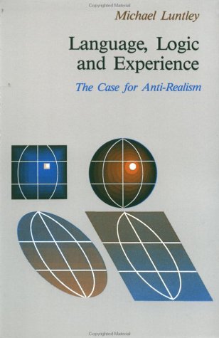 Stock image for Language, Logic, and Experience : The Case for Anti-Realism for sale by Better World Books: West