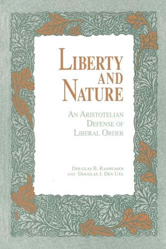 Imagen de archivo de Liberty and Nature: Aristotelian Defense of Liberal Order a la venta por THE SAINT BOOKSTORE