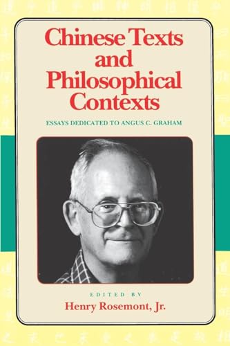 Chinese Texts and Philosophical Contexts : Essays Dedicated to Angus C. Graham