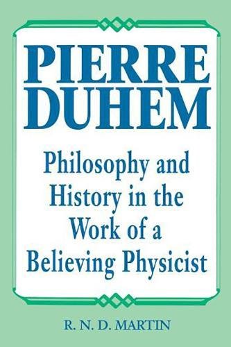 9780812691597: Pierre Duhem: Philosophy and History in the Work of a Believing Physicist