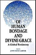 Imagen de archivo de Of Human Bondage and Divine Grace: A Global Testimony a la venta por Wonder Book