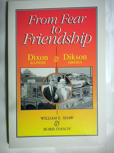 Stock image for From Fear to Friendship: Dixon, Illinois, and Dikson, Siberia for sale by Bayside Books
