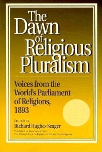 Stock image for Dawn of Religious Pluralism: Voices From the World's Parliament of Religions, 1893 for sale by GridFreed