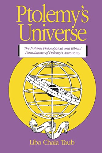 Stock image for Ptolemys Universe: The Natural Philosophical and Ethical Foundations of Ptolemys Astronomy for sale by Goodwill