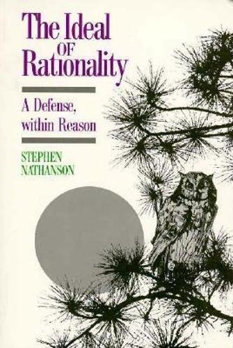 Imagen de archivo de The Ideal of Rationality: A Defense, Within Reason a la venta por P.C. Schmidt, Bookseller