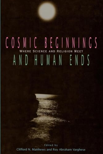 Imagen de archivo de Cosmic Beginnings and Human Ends: Where Science and Religion Meet a la venta por SecondSale