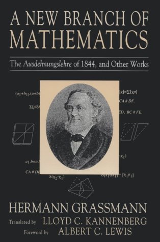 New Branch of Mathematics: The Ausdehnungslehre of 1844, and Other Works (9780812692761) by Grassmann, Hermann