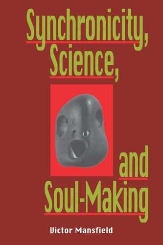 Synchronicity, Science, and Soul-Making; - Understanding Jungian Sychronicity through Physics, Bu...