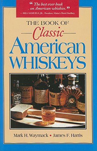 Imagen de archivo de The Book of Classic American Whiskeys a la venta por GoldenWavesOfBooks
