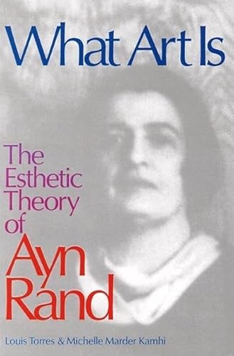 Beispielbild fr What Art Is : The Esthetic Theory of Ayn Rand zum Verkauf von Better World Books