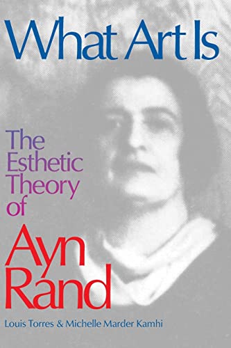 Imagen de archivo de What Art Is: The Esthetic Theory of Ayn Rand a la venta por SecondSale