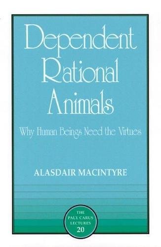 9780812693973: Dependent Rational Animals: Why Human Beings Need the Virtues: 20 (Paul Carus Lectures)