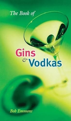 The Book of Gins and Vodkas: A Complete Guide (9780812694109) by Emmons, Bob