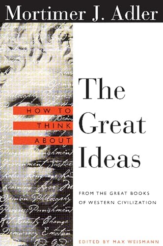 Beispielbild fr How to Think About the Great Ideas: From the Great Books of Western Civilization zum Verkauf von Seattle Goodwill