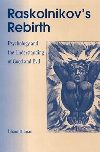 Beispielbild fr Raskolnikov's Rebirth: Psychology and the Understanding of Good and Evil zum Verkauf von P.C. Schmidt, Bookseller