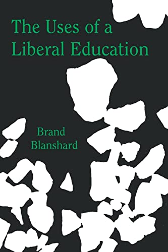 The Uses of a Liberal Education: And Other Talks to Students