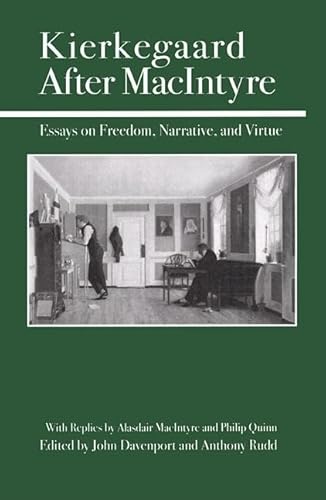 Kierkegaard After MacIntyre: Essays on Freedom, Narrative, and Virture (9780812694383) by Davenport, John J.; Rudd, Anthony