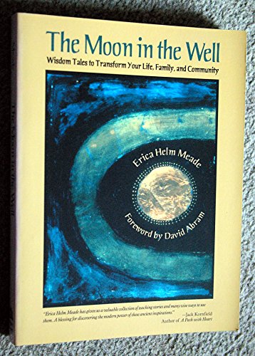 

The Moon in the Well: Wisdom Tales to Transform Your Life, Family, and Community [signed]