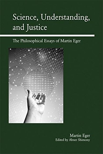 Imagen de archivo de Science, Understanding, and Justice: The Philosophical Essays of Martin Eger a la venta por ThriftBooks-Dallas