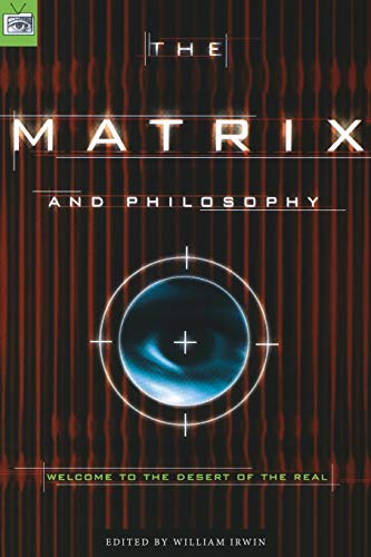 Beispielbild fr The Matrix and Philosophy: Welcome to the Desert of the Real (Popular Culture and Philosophy (3)) zum Verkauf von SecondSale