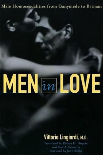 Stock image for Men in Love : Male Homosexualities from Ganymede to Batman for sale by KuleliBooks