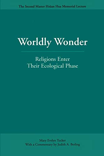 Imagen de archivo de Worldly Wonder: Religions Enter Their Ecological Phase (Master Hs?an Hua Memorial Lecture) a la venta por SecondSale