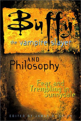 9780812695304: Buffy the Vampire Slayer and Philosophy: Fear and Trembling in Sunnydale (Popular Culture and Philosophy)