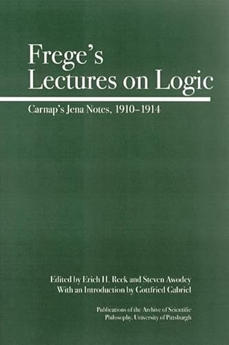 9780812695533: Frege's Lectures on Logic: Carnap's Jena Notes, 1910-1914