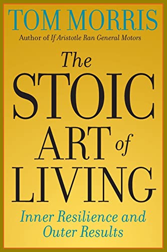 9780812695595: The Stoic Art of Living: Inner Resilience and Outer Results