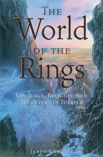 The World of the Rings: Language, Religion, and Adventure in Tolkien (Paperback) - Jared C. Lobdell