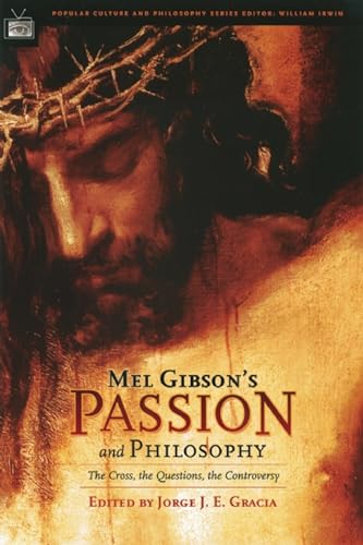 Imagen de archivo de Mel Gibson's Passion and Philosophy: The Cross, the Questions, the Controverssy: 10 (Popular Culture and Philosophy, 10) a la venta por WorldofBooks