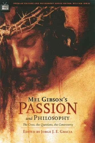 Stock image for Mel Gibson's Passion and Philosophy: The Cross, the Questions, the Controversy for sale by SecondSale