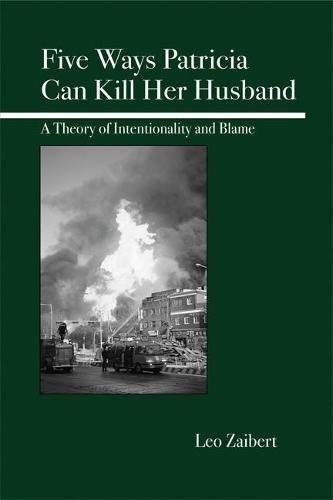 Beispielbild fr Five Ways Patricia Can Kill Her Husband: A Theory of Intentionality and Blame zum Verkauf von Open Books