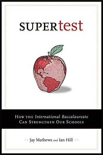 Beispielbild fr Supertest : How the International Baccalaureate Can Strengthen Our Schools zum Verkauf von Better World Books