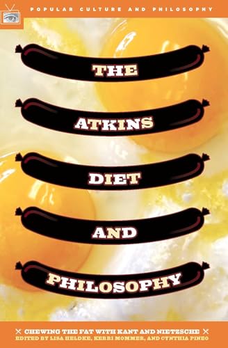Stock image for The Atkins Diet and Philosophy : Chewing the Fat with Kant and Nietzsche for sale by Better World Books