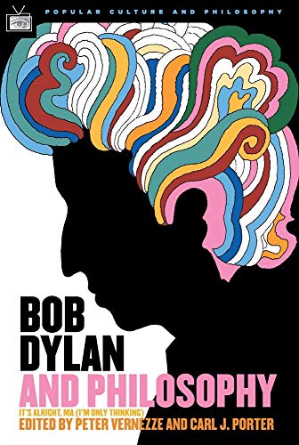 9780812695922: Bob Dylan and Philosophy: It's Alright Ma (I'm Only Thinking): 17 (Popular Culture and Philosophy)