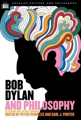 9780812695922: Bob Dylan and Philosophy: It's Alright Ma (I'm Only Thinking): 17 (Popular Culture and Philosophy, 17)
