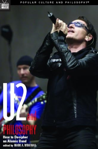 U2 and Philosophy: How to Decipher an Atomic Band (Popular Culture and Philosophy, 21)