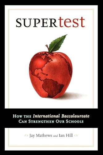 Beispielbild fr Supertest: How the International Baccalaureate Can Strengthen Our Schools zum Verkauf von Wonder Book