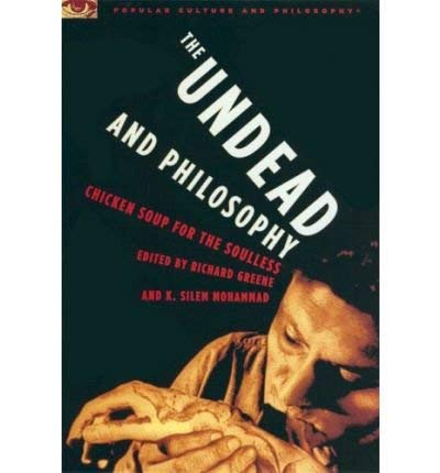 9780812696011: The Undead and Philosophy: Chicken Soup for the Soulless